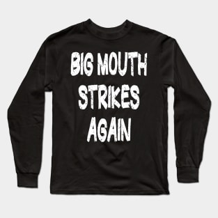 Big Mouth Funny t shirt Long Sleeve T-Shirt